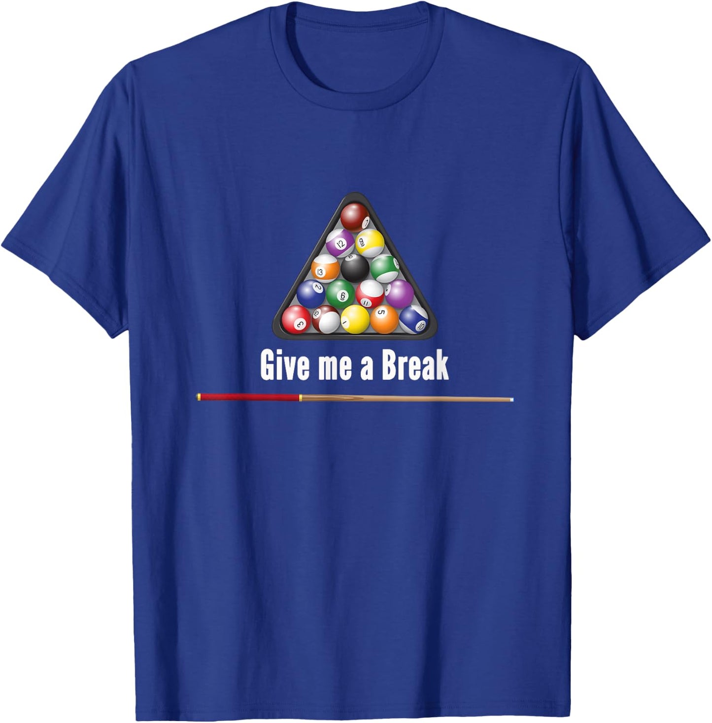 Give me a Break Billiards Pool Snooker Eight Ball Pool Table T-Shirt - T-Shirt | Royal