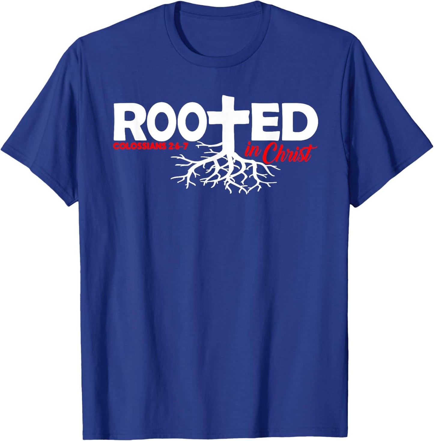 Colossians 2:6-7 - Rooted In Christ T-Shirt - T-Shirt | Royal