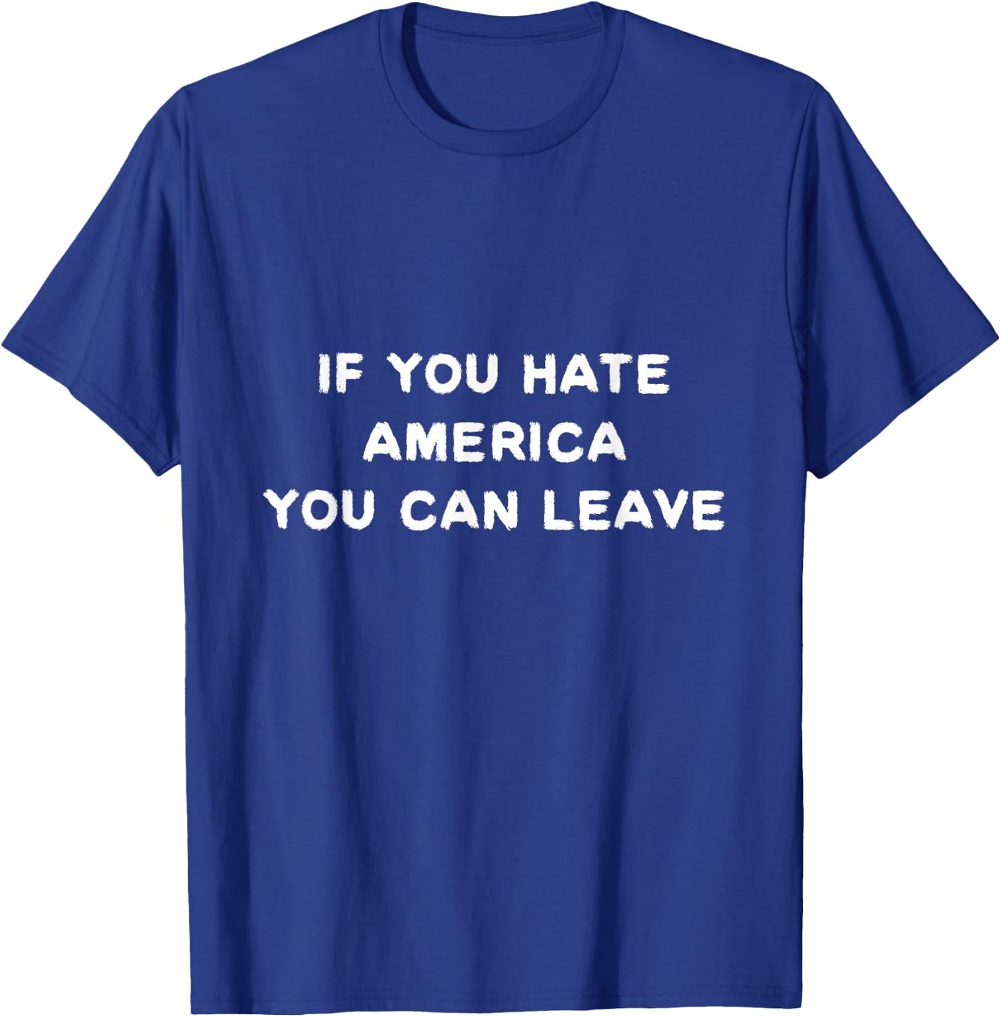 If you hate America you can leave political USA T-Shirt - T-Shirt | Royal