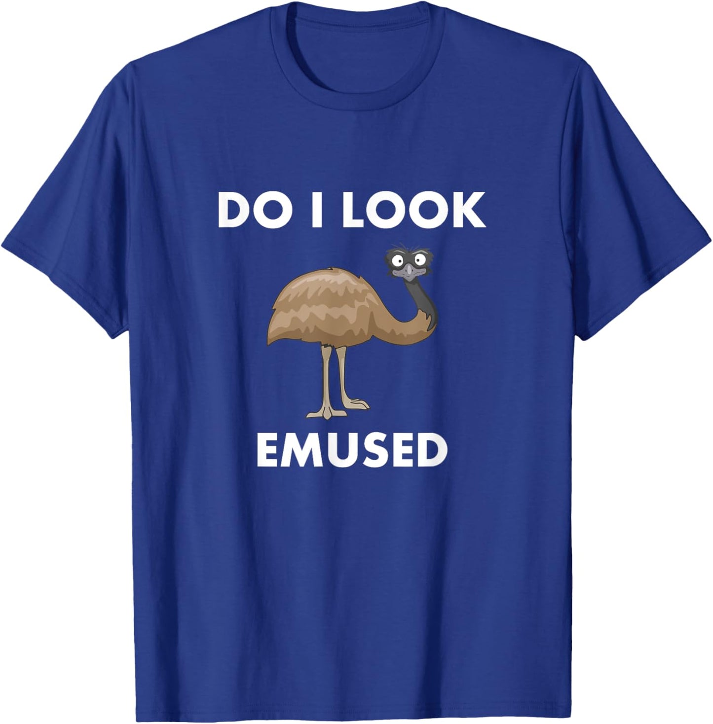 Funny Emu Bird Do I Look Emused Cute Australia EMU T-Shirt - T-Shirt | Royal