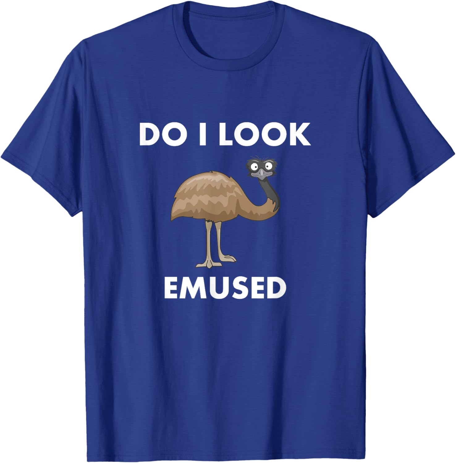 Funny Emu Bird Do I Look Emused Cute Australia EMU T-Shirt - T-Shirt | Royal