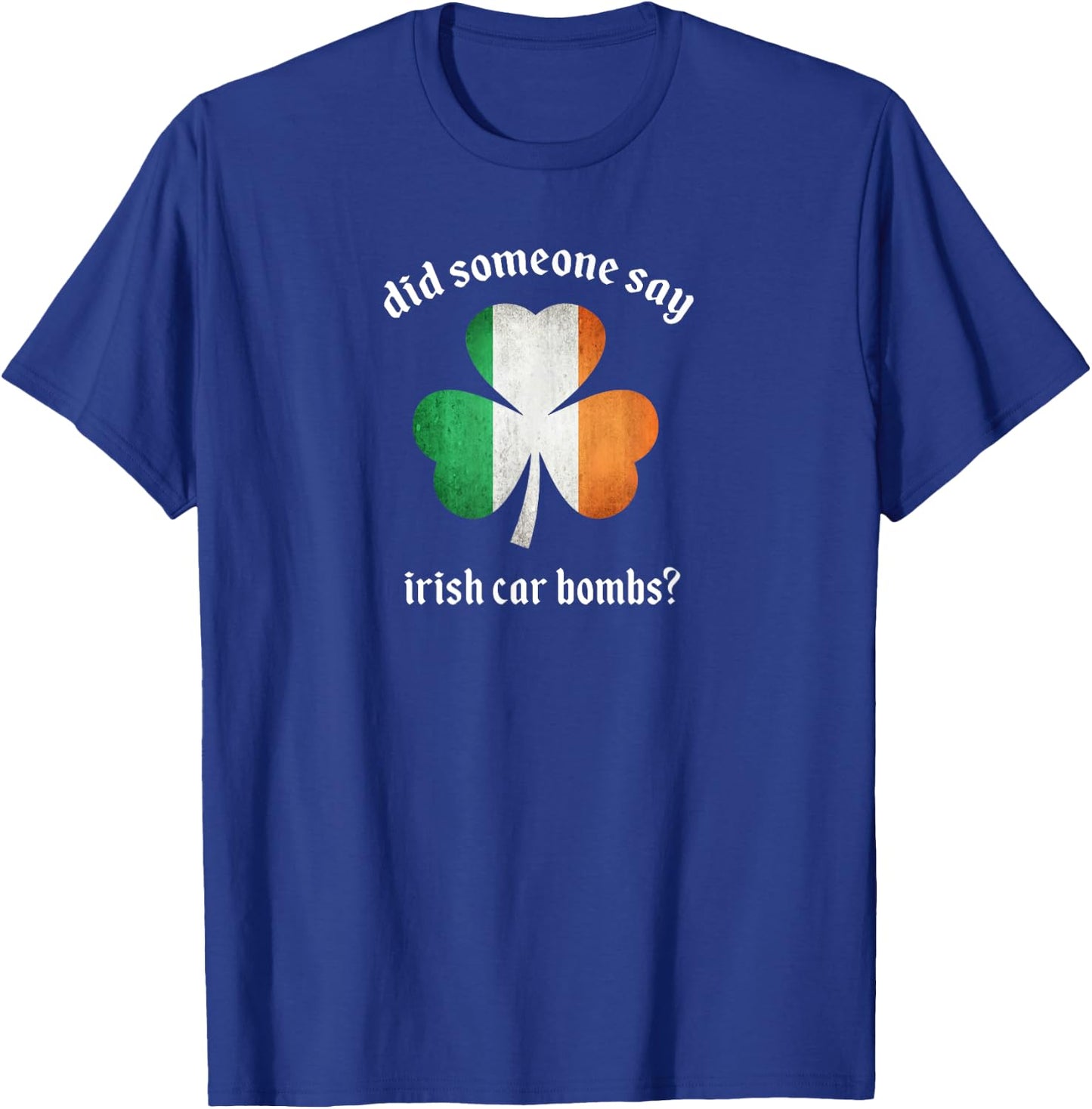 Did someone day Irish Car Bombs funny booze St Patrick's Day T-Shirt - T-Shirt | Royal