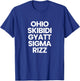 Primotees Ohio Skibidi Gyatt Sigma Rizz T-Shirt - T-Shirt | Royal
