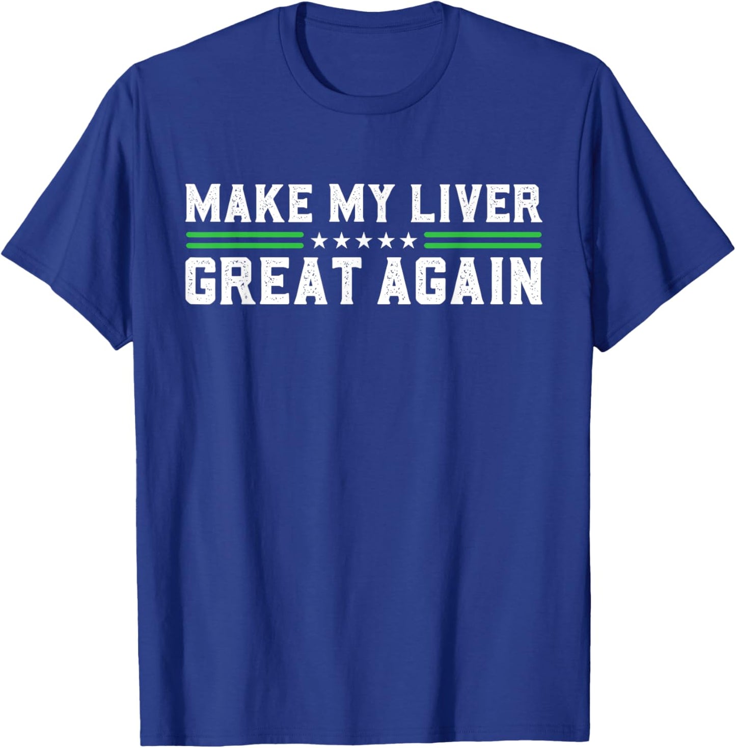 Make My Liver Great Again Support Liver Cancer Awareness Day T-Shirt - T-Shirt | Royal
