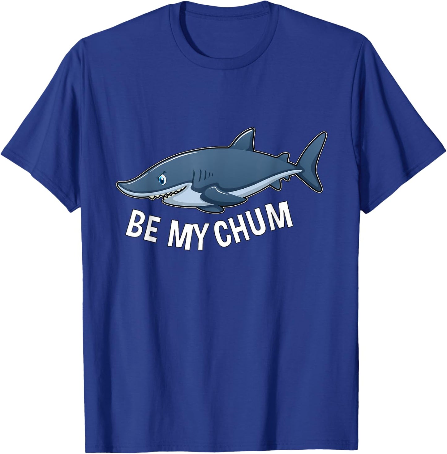 Be My Chum Shark Mate Bait Funny Graphic T-Shirt - T-Shirt | Royal