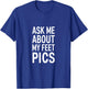 Funny Ask Me About My Feet Pics Bold Humor Design T-Shirt - T-Shirt | Royal