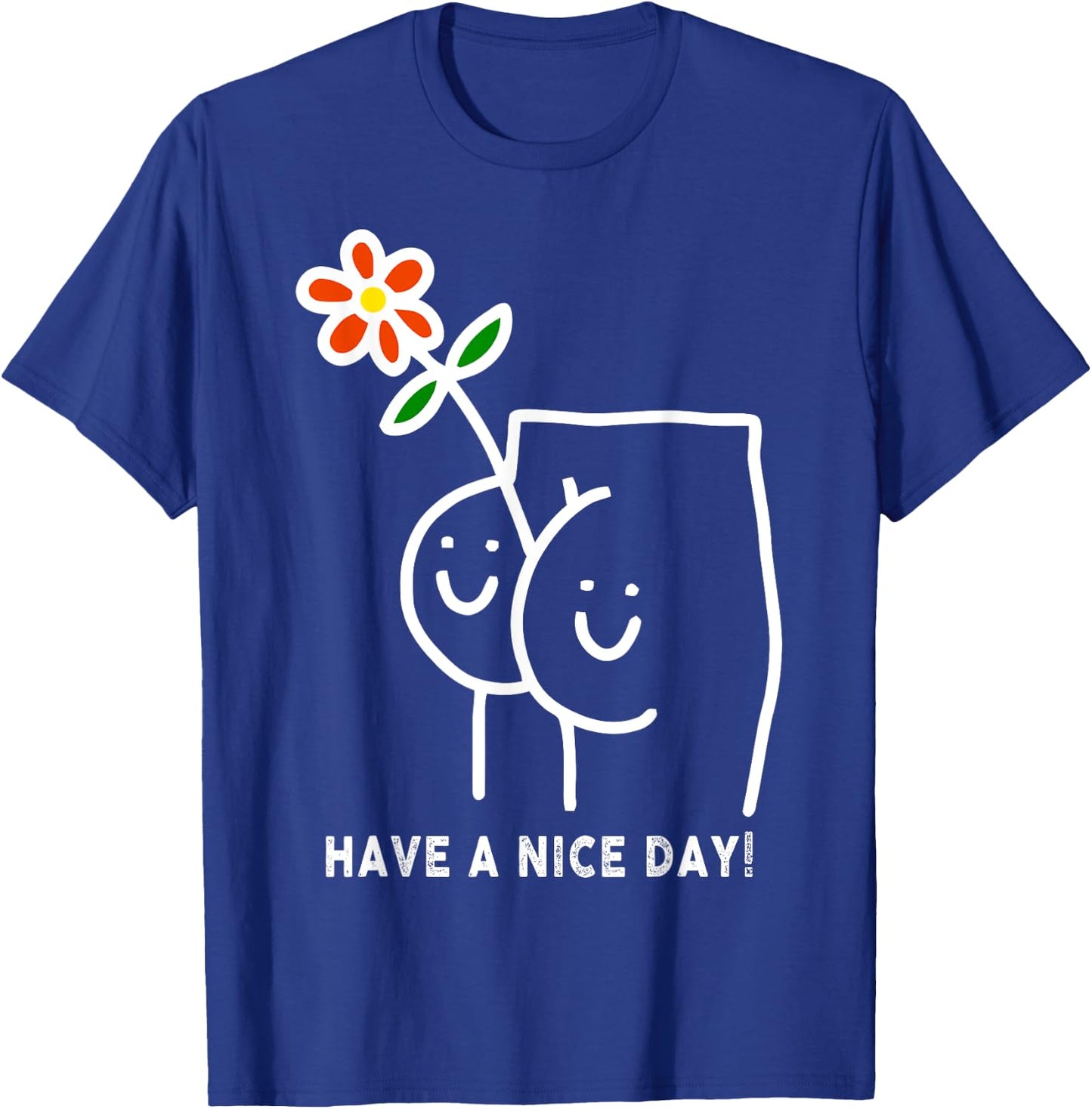 Have A Nice Day Sarcastic Saying Funny T-Shirt - T-Shirt | Royal