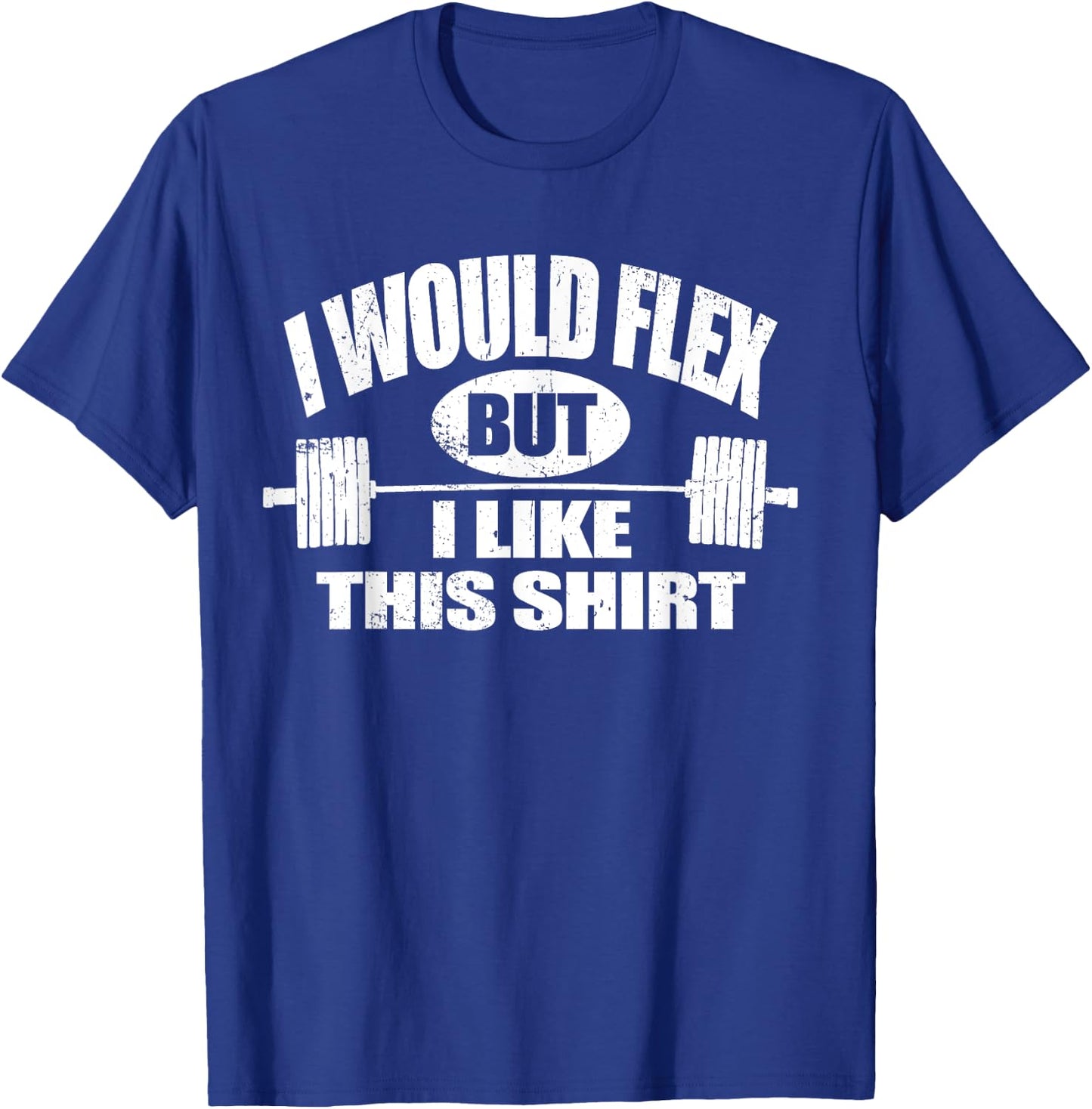 I Would Flex but I Like This... Funny Fitness Gift T-Shirt - T-Shirt | Royal