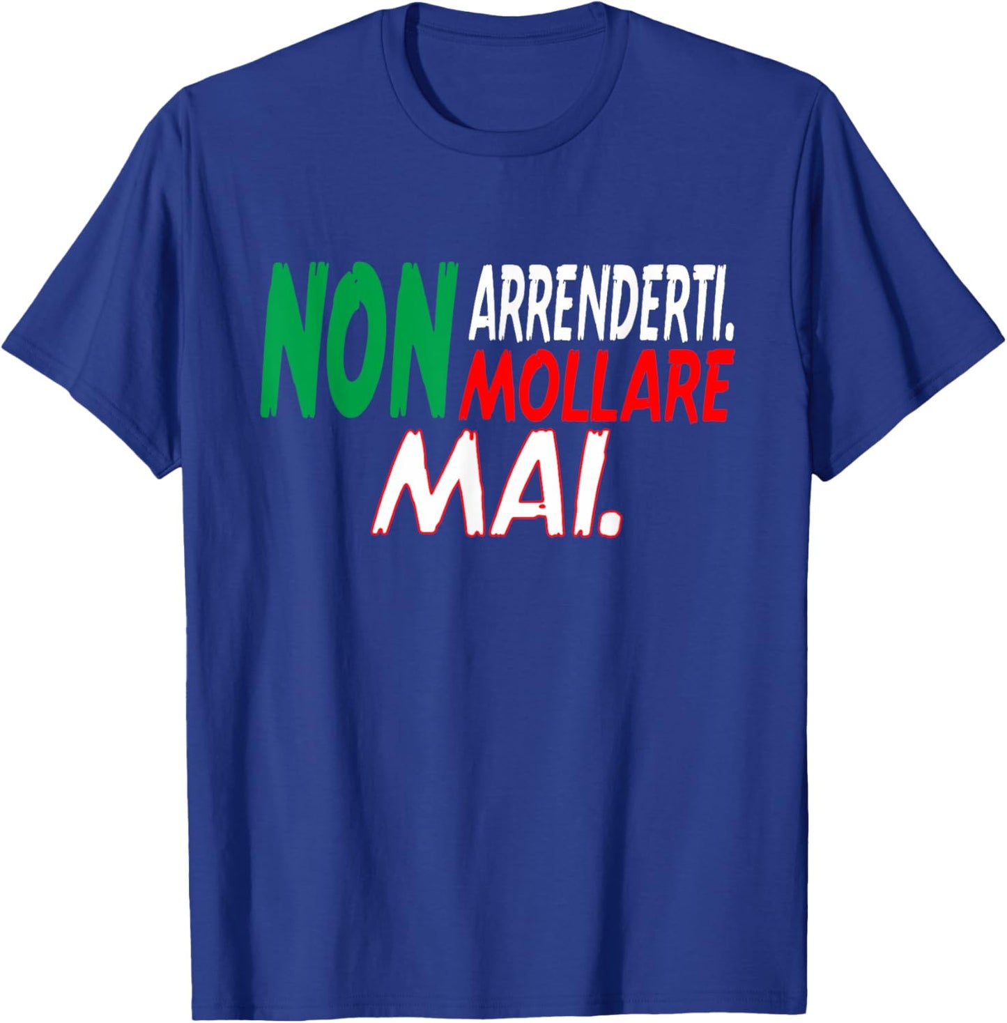 Non arrenderti Non mollare mai Italian Italian outfit T-Shirt - T-Shirt | Royal