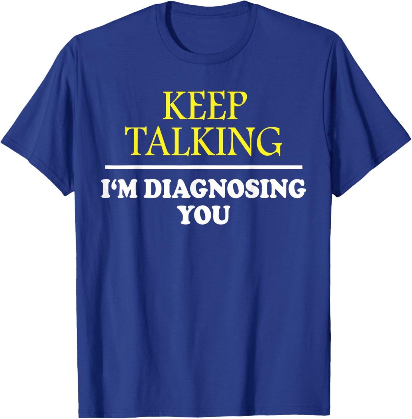 Keep on Talking, Psychology Diagnose: & Graphic T-Shirt - T-Shirt | Royal