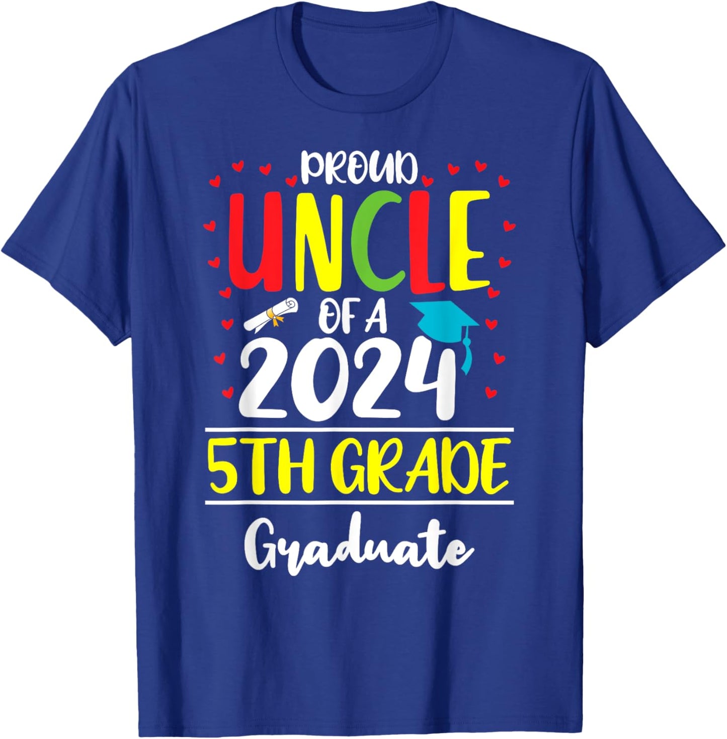 Funny Proud Uncle of a Class of 2024 5th Grade Graduate T-Shirt - T-Shirt | Royal