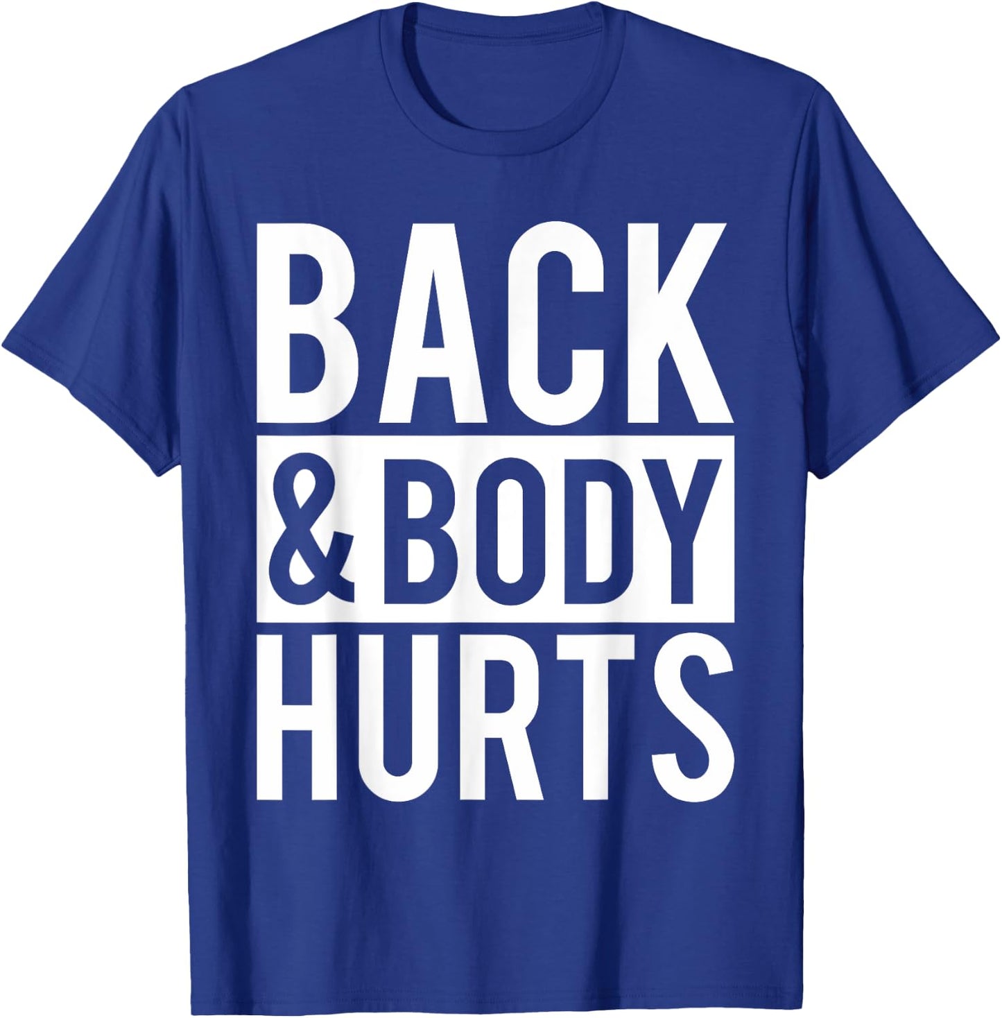 Back And Body Hurts Shirt Funny Parody Exercise Ideas T-Shirt - T-Shirt | Royal