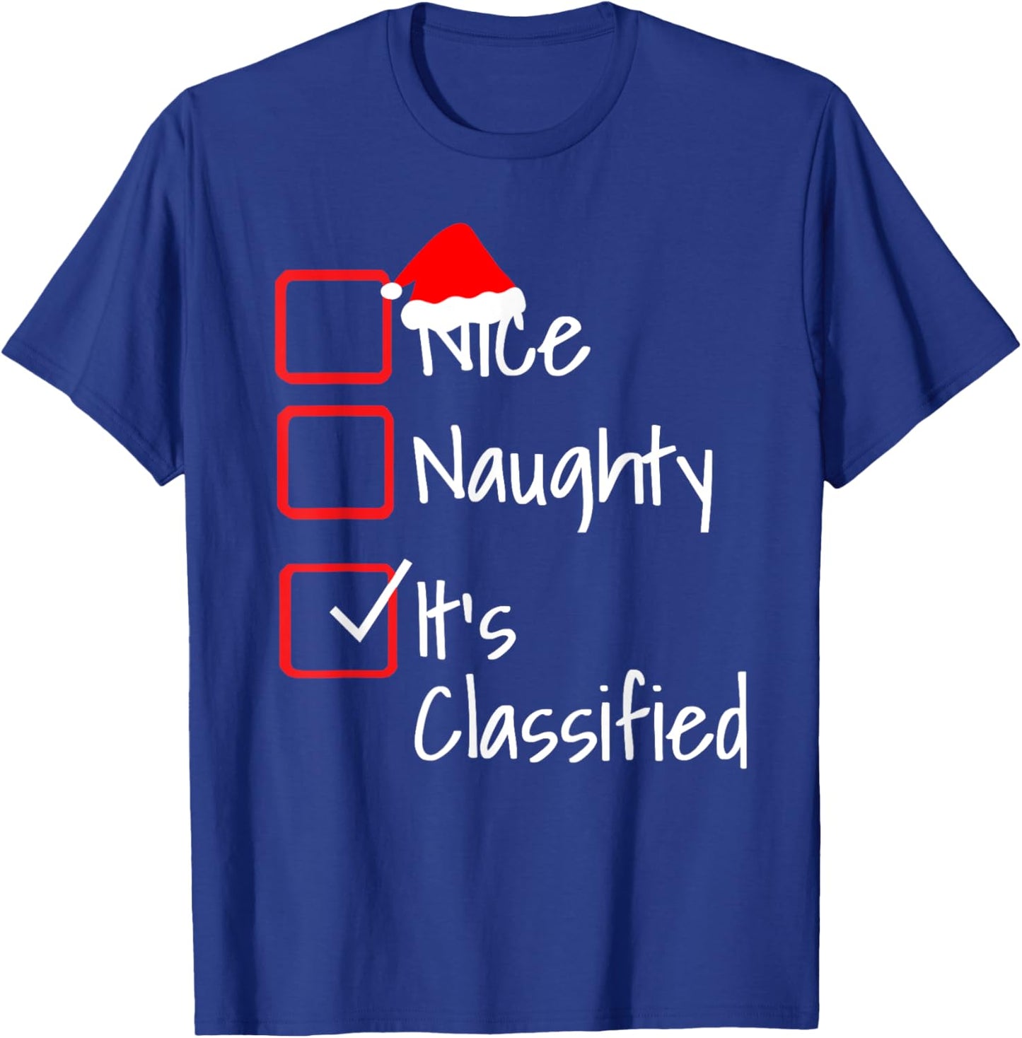 Naughty Nice It's Classified Ugly Christmas Sweater Funny T-Shirt - T-Shirt | Royal