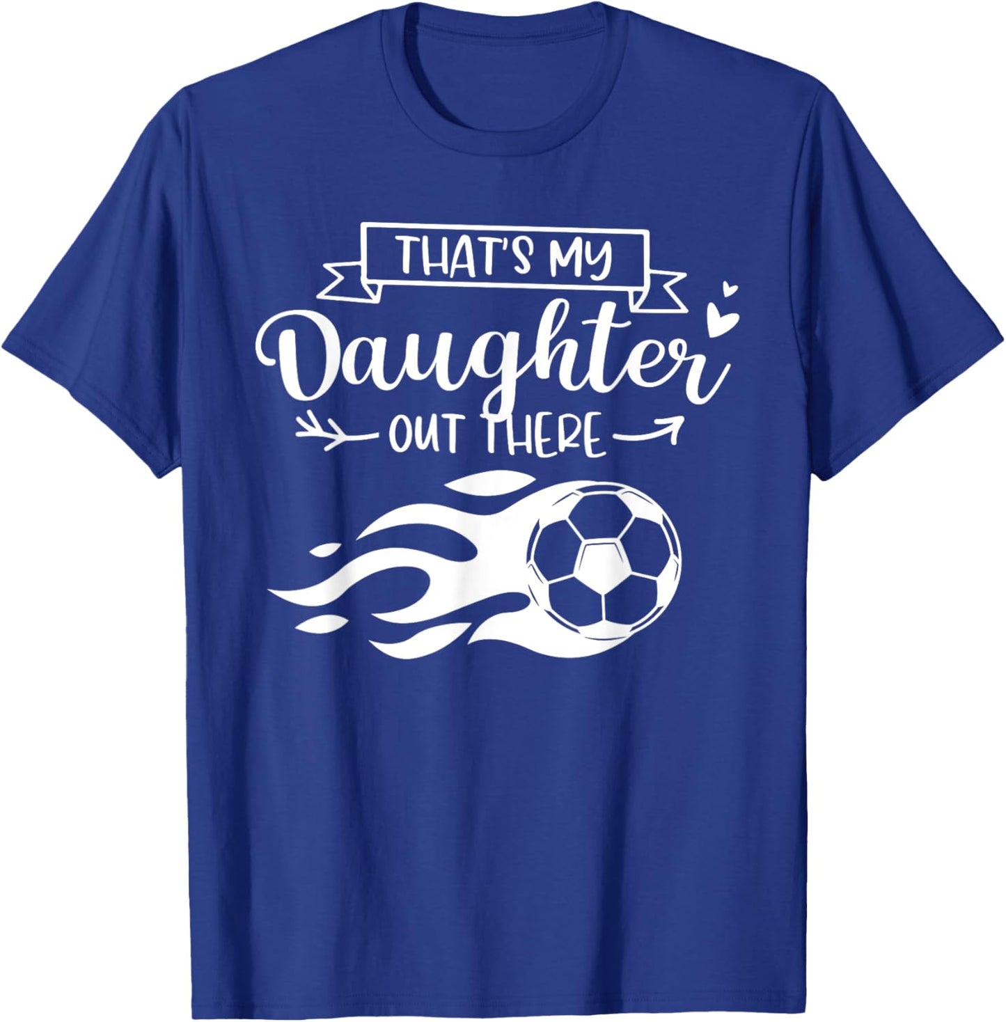 That's My Daughter Out There Funny Soccer Player Women T-Shirt - T-Shirt | Royal