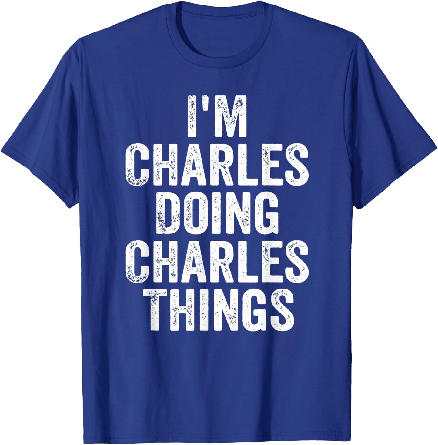 I'm Charles Doing Charles Things Shirt Personalized Name T-Shirt - T-Shirt | Royal