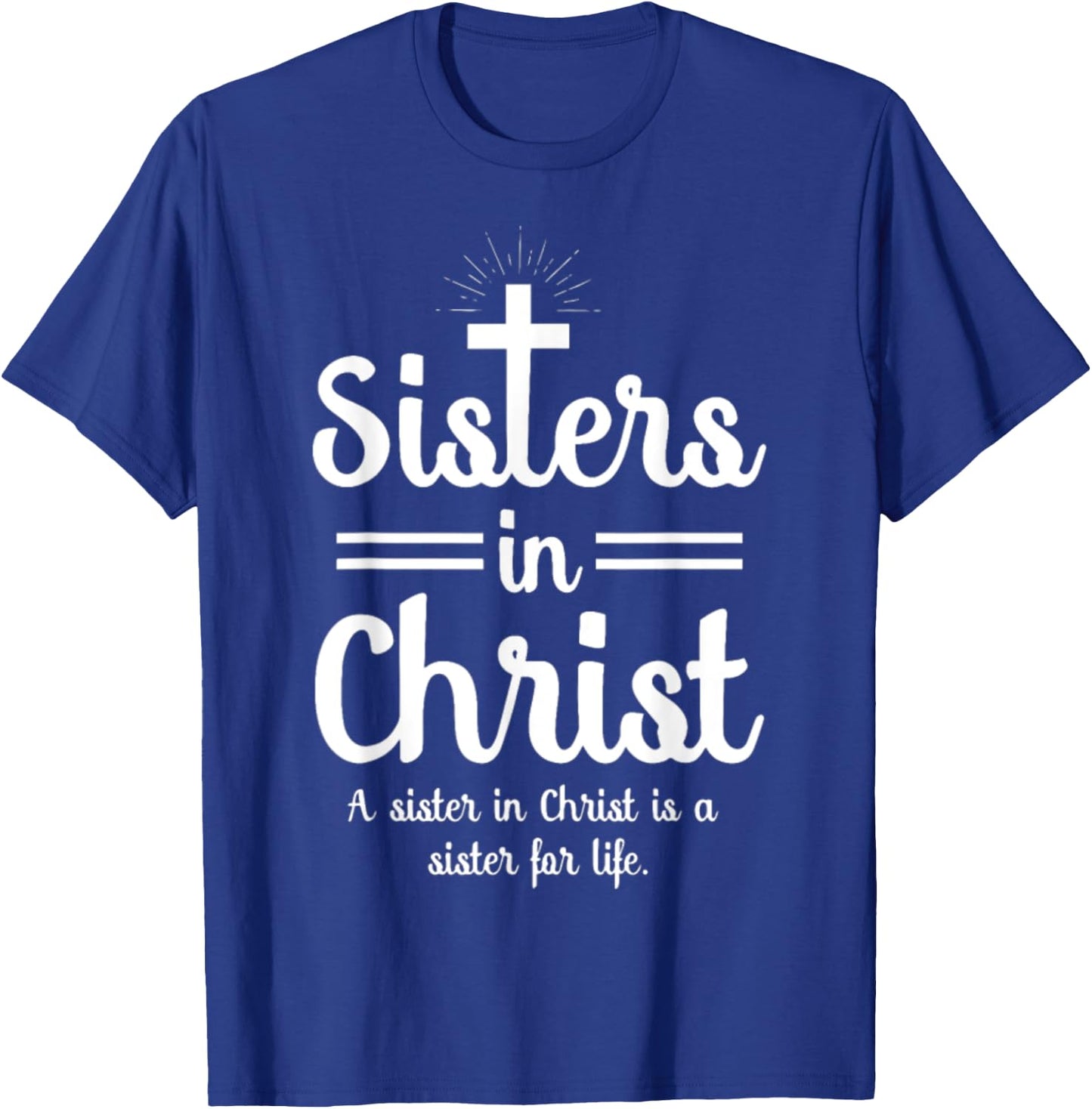 Sister In Christ T-Shirt - T-Shirt | Royal
