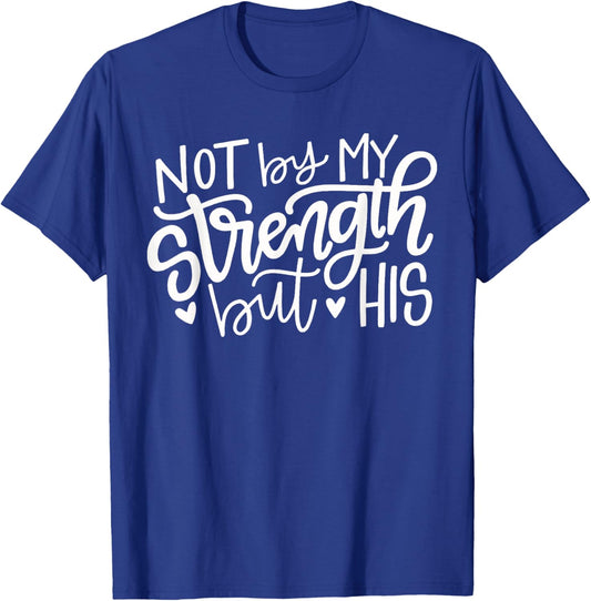 Not By My Strength But His Christian Gift T-Shirt - T-Shirt | Royal