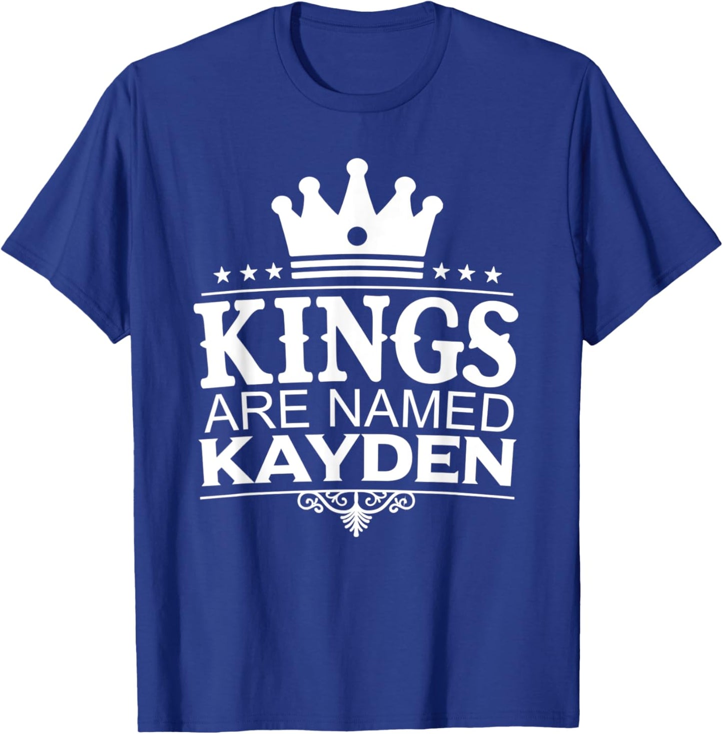 Kings Are Named KAYDEN Funny Personalized Name Joke Men Gift T-Shirt - T-Shirt | Royal
