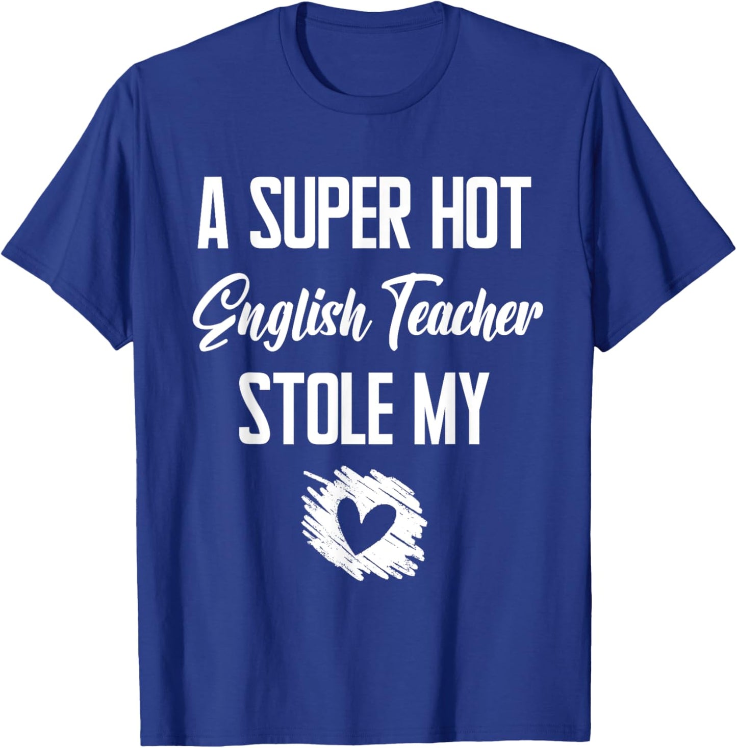 A Super Hot English Teacher Stole My Heart Cute I Love T-Shirt - T-Shirt | Royal