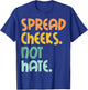 Spread Cheeks Not Hate For Workout Funny Gym Fitness Humor T-Shirt - T-Shirt | Royal
