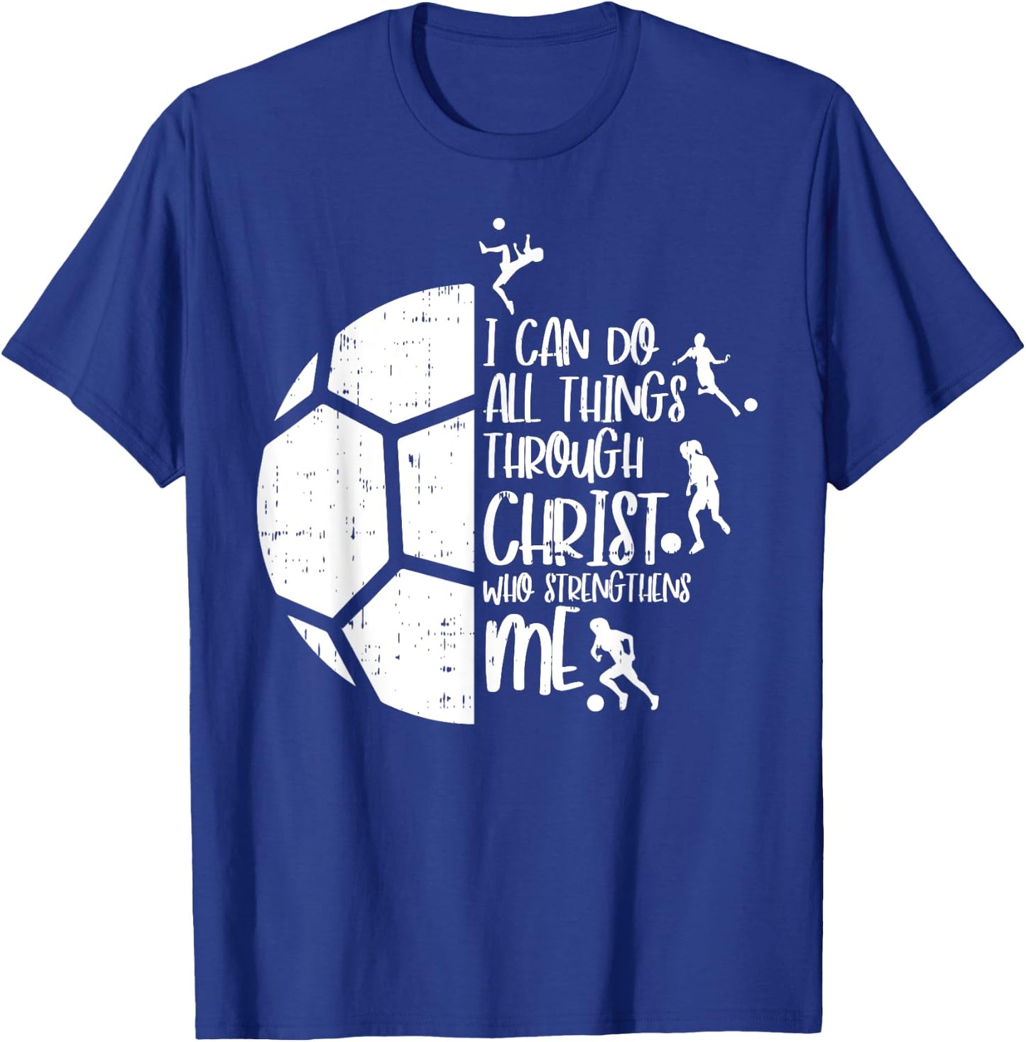 I Can Do Things Through Christ Soccer Football God Gift T-Shirt - T-Shirt | Royal