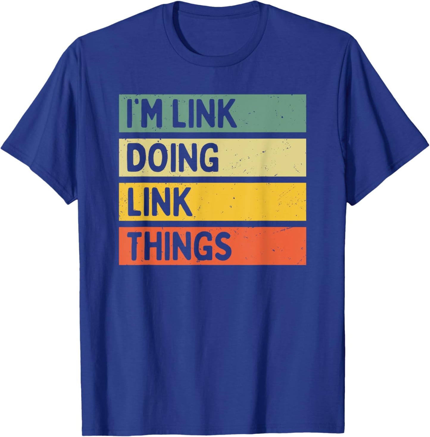 I'm Link Doing Link Things Funny Personalized Quote T-Shirt - T-Shirt | Royal