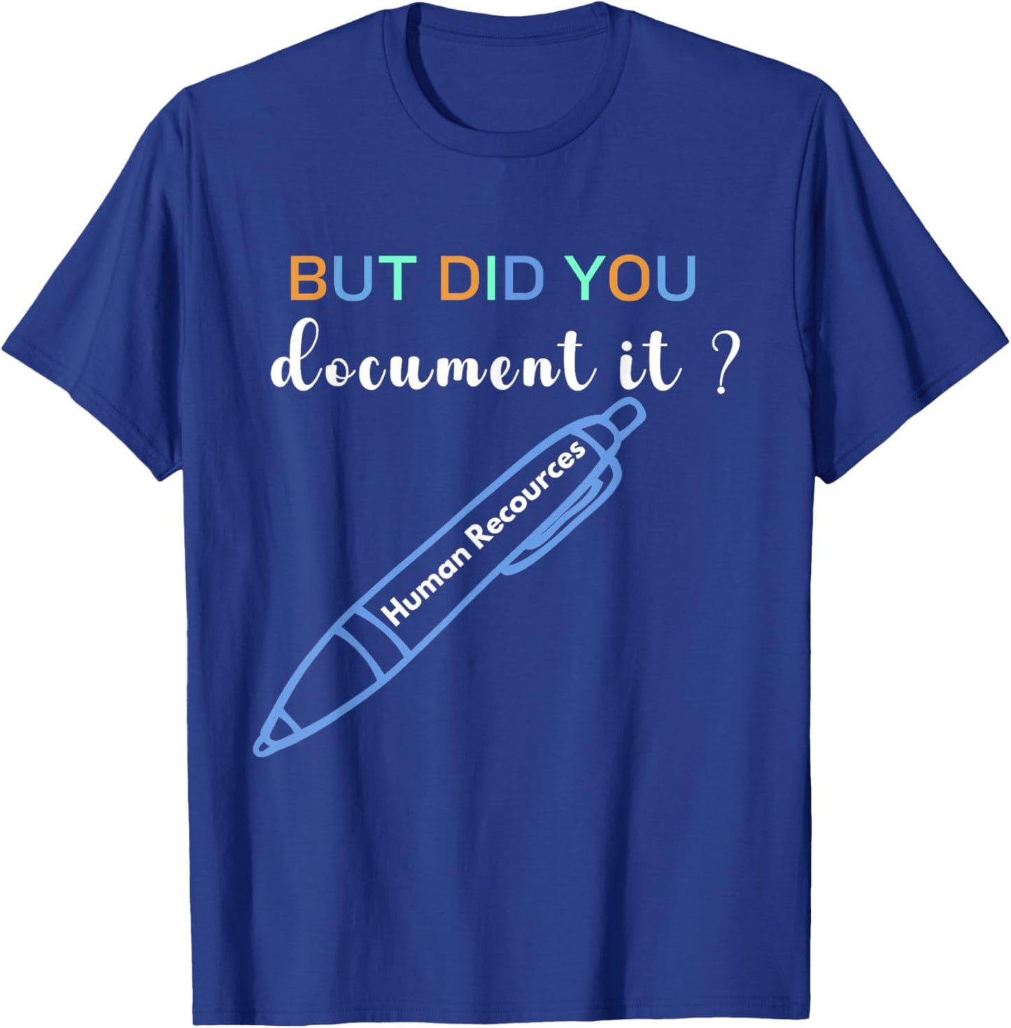 Human Resources But Did You Document It Shirt - Funny HR T-Shirt - T-Shirt | Royal