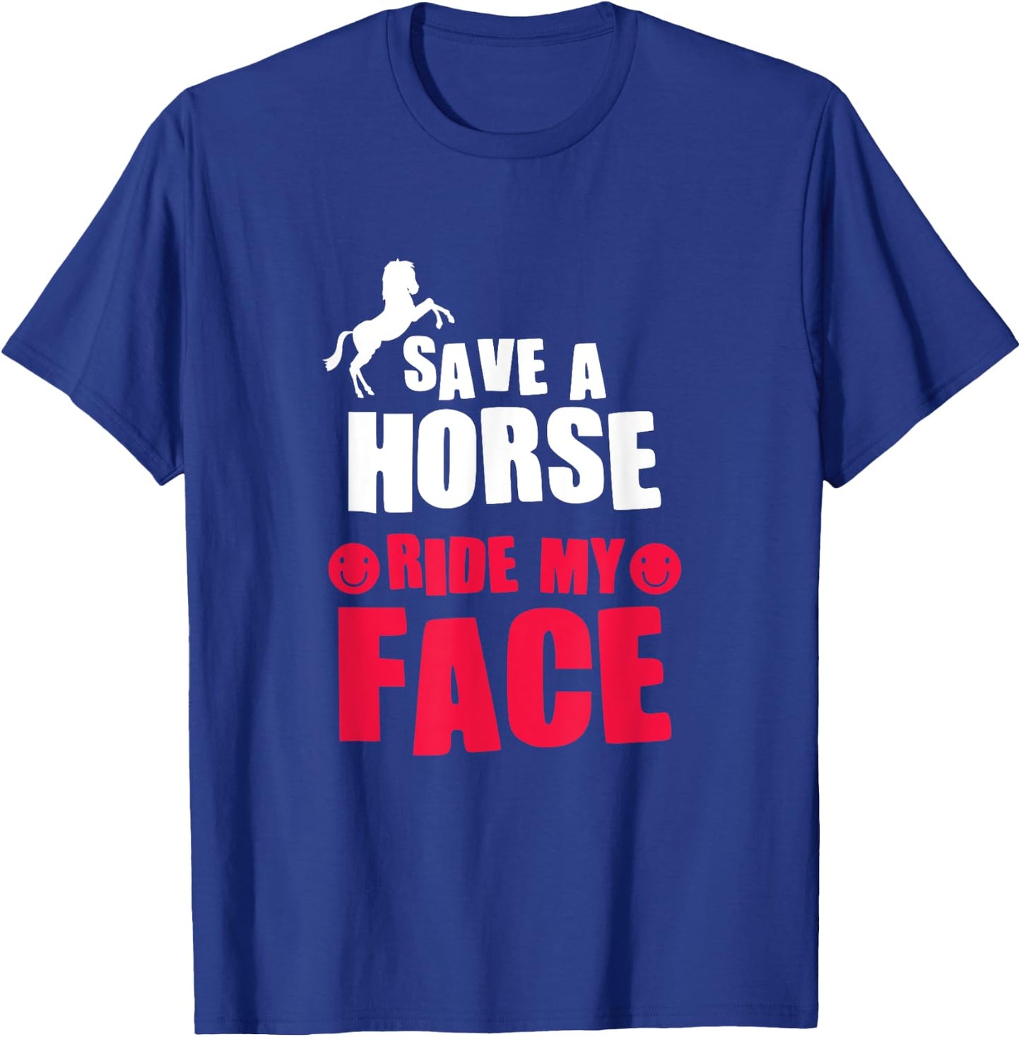Horse Rider Horseback Riding Save A Horse Ride My Face T-Shirt - T-Shirt | Royal