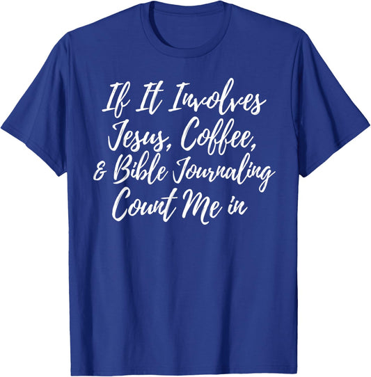 Jesus Coffee And Bible Journaling Count Me In T-Shirt - T-Shirt | Royal