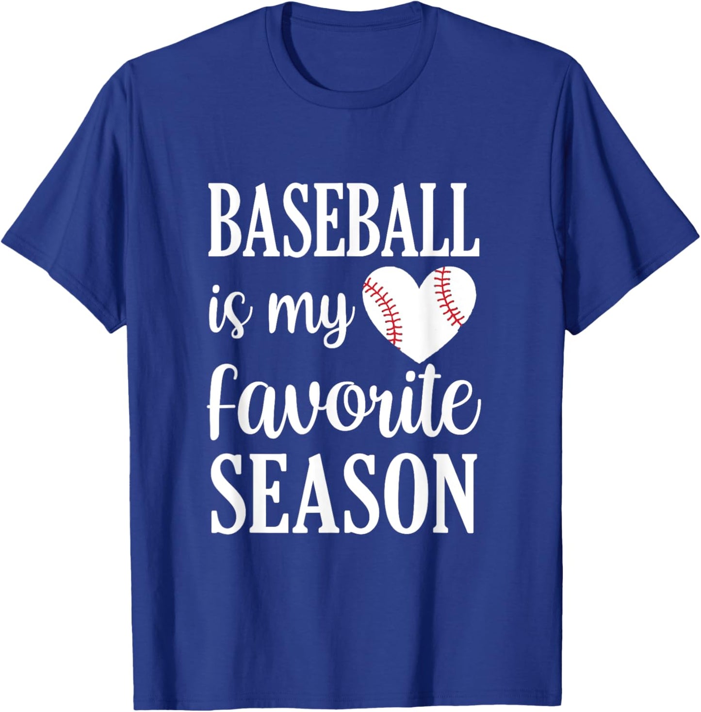 Baseball is My Favorite Season Baseball Lover T-Shirt - T-Shirt | Royal