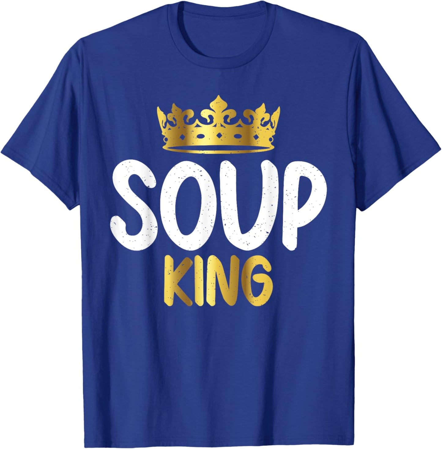 Soup King Soup Lover T-Shirt - T-Shirt | Royal