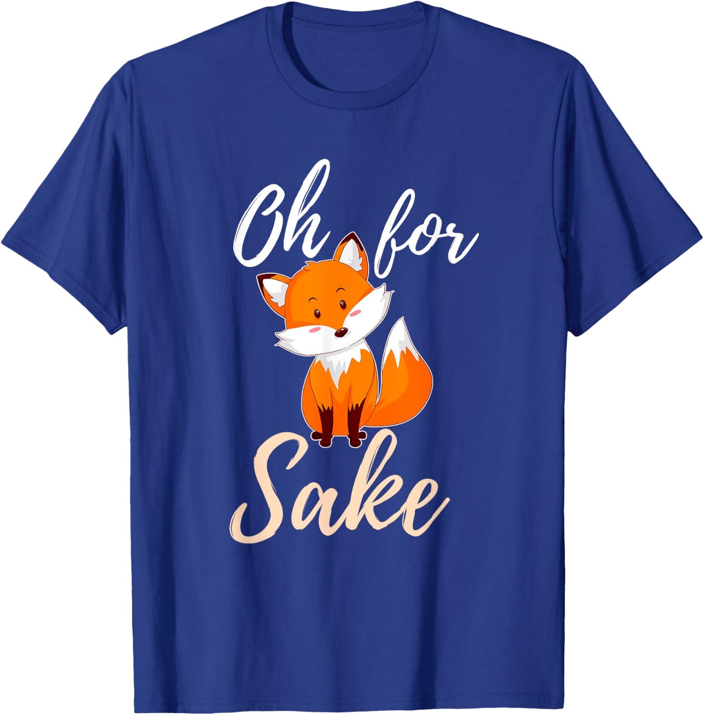 Oh For Fox Sake Sarcastic Pun T-Shirt - T-Shirt | Royal