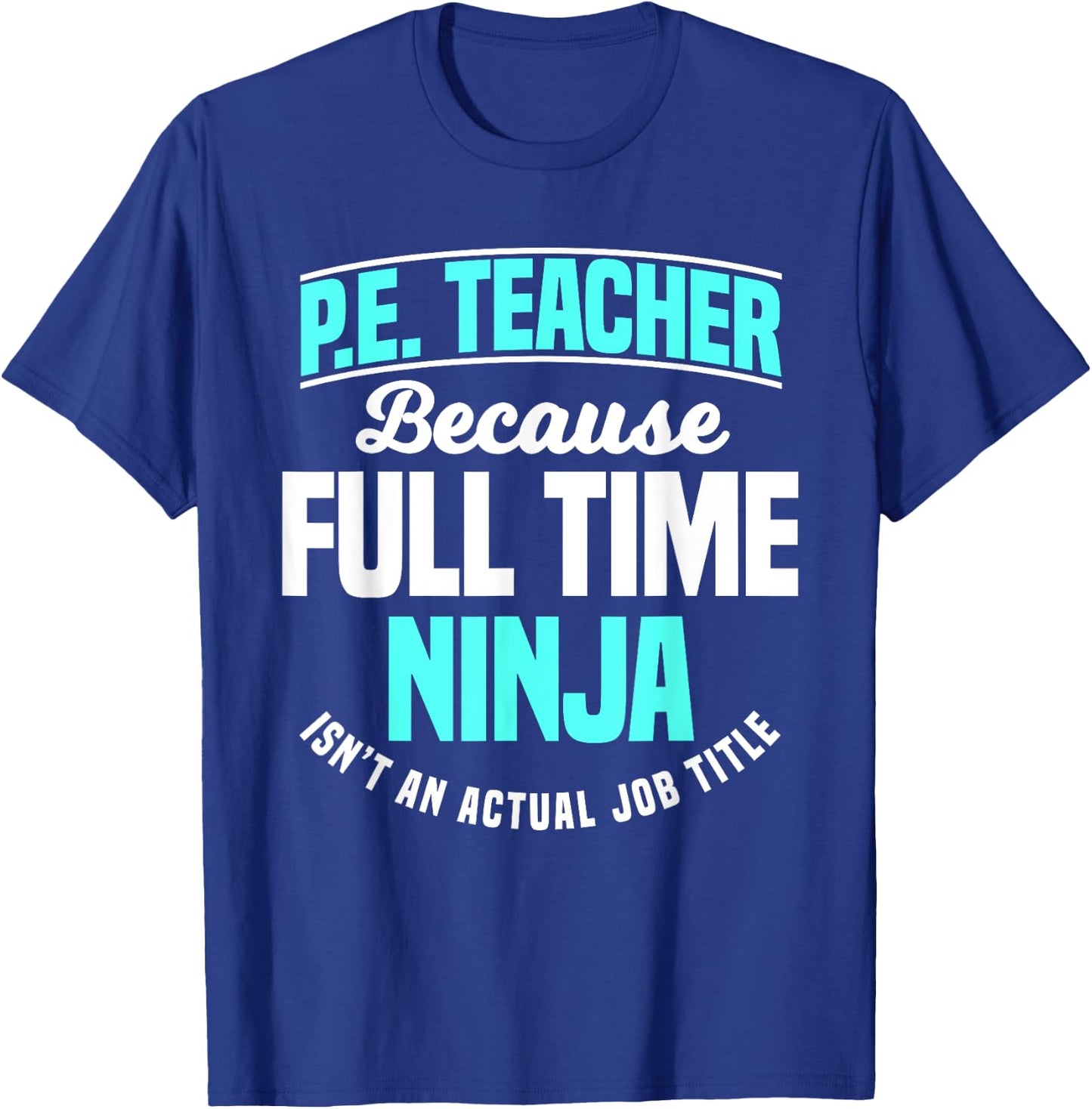 PE Teacher Gym Coach Physical Education Ninja Isn't A Job Men Women Girls Kids T-Shirt - T-Shirt | Royal