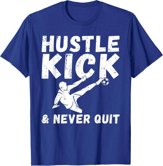 Hustle Kick and never Quit Soccer T-Shirt - T-Shirt | Royal