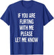 Funny If You're Flirting Please Let Me Know Sarcastic Flirt T-Shirt - T-Shirt | Royal