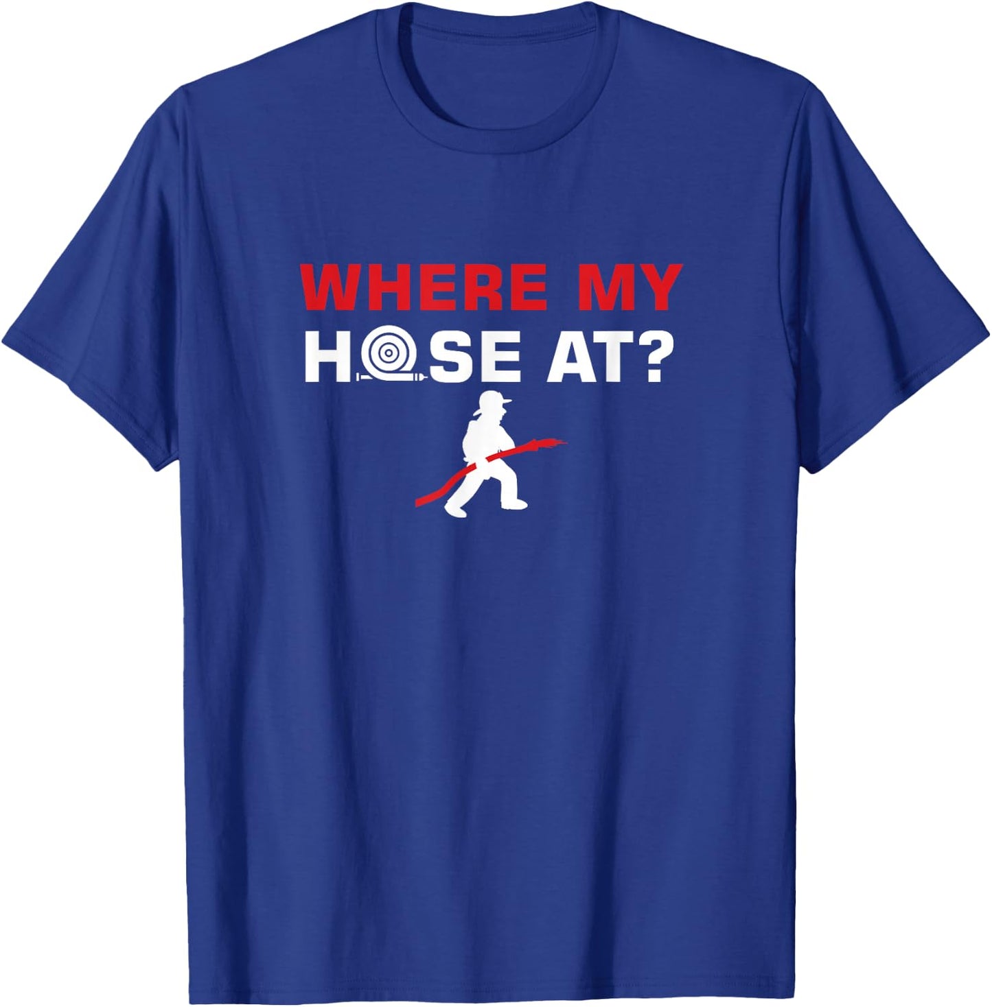Funny Fireman Puns Where My Hose At Rescue T-Shirt - T-Shirt | Royal