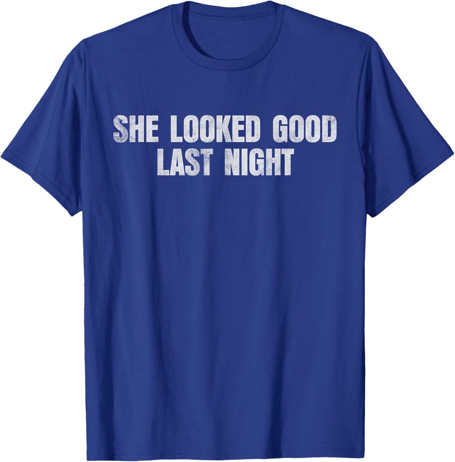 She Looked Good Last Night Vintage T-Shirt - T-Shirt | Royal