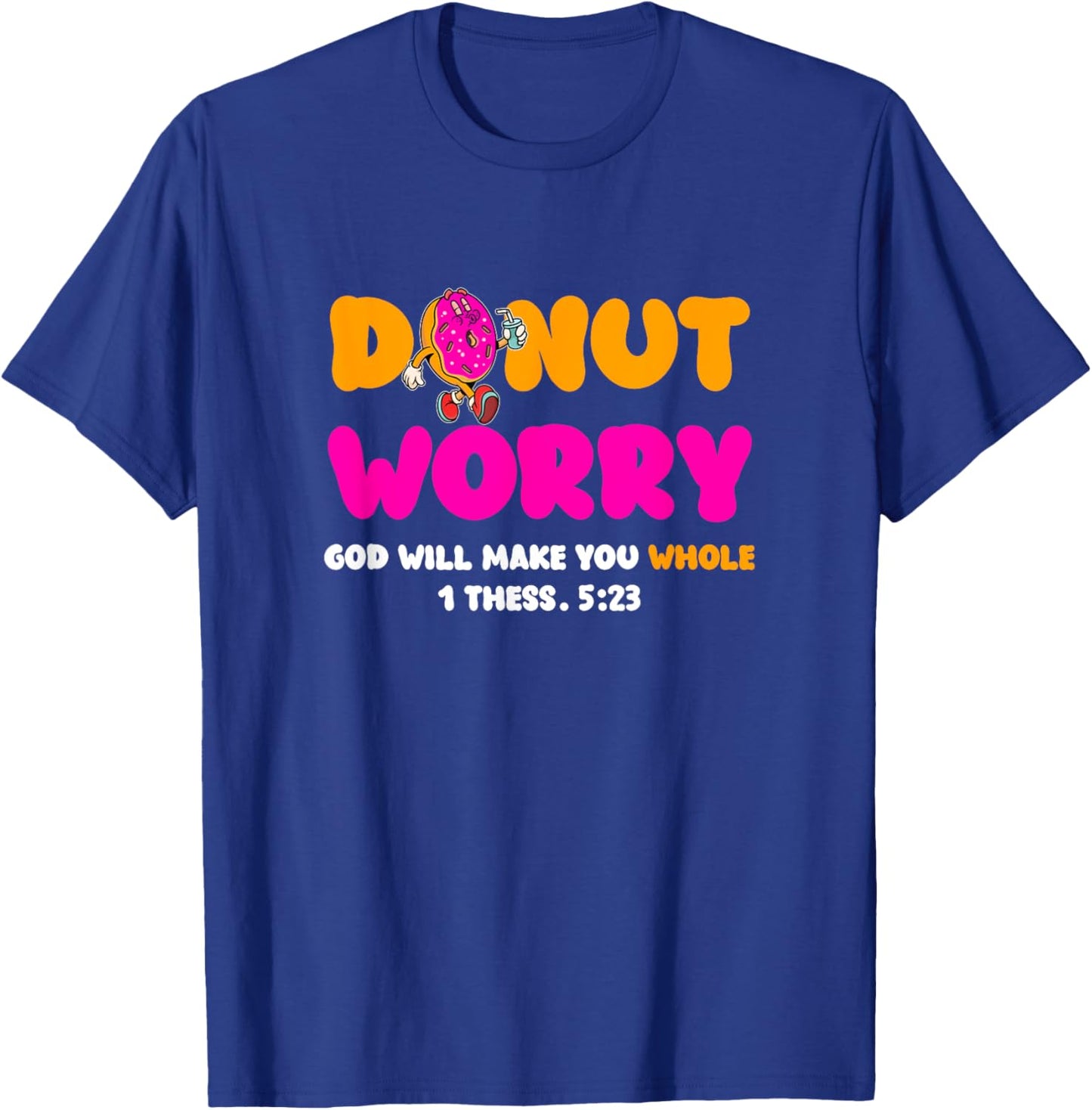 Donut Worry God Will Make You Whole Christian Donut Lover T-Shirt - T-Shirt | Royal