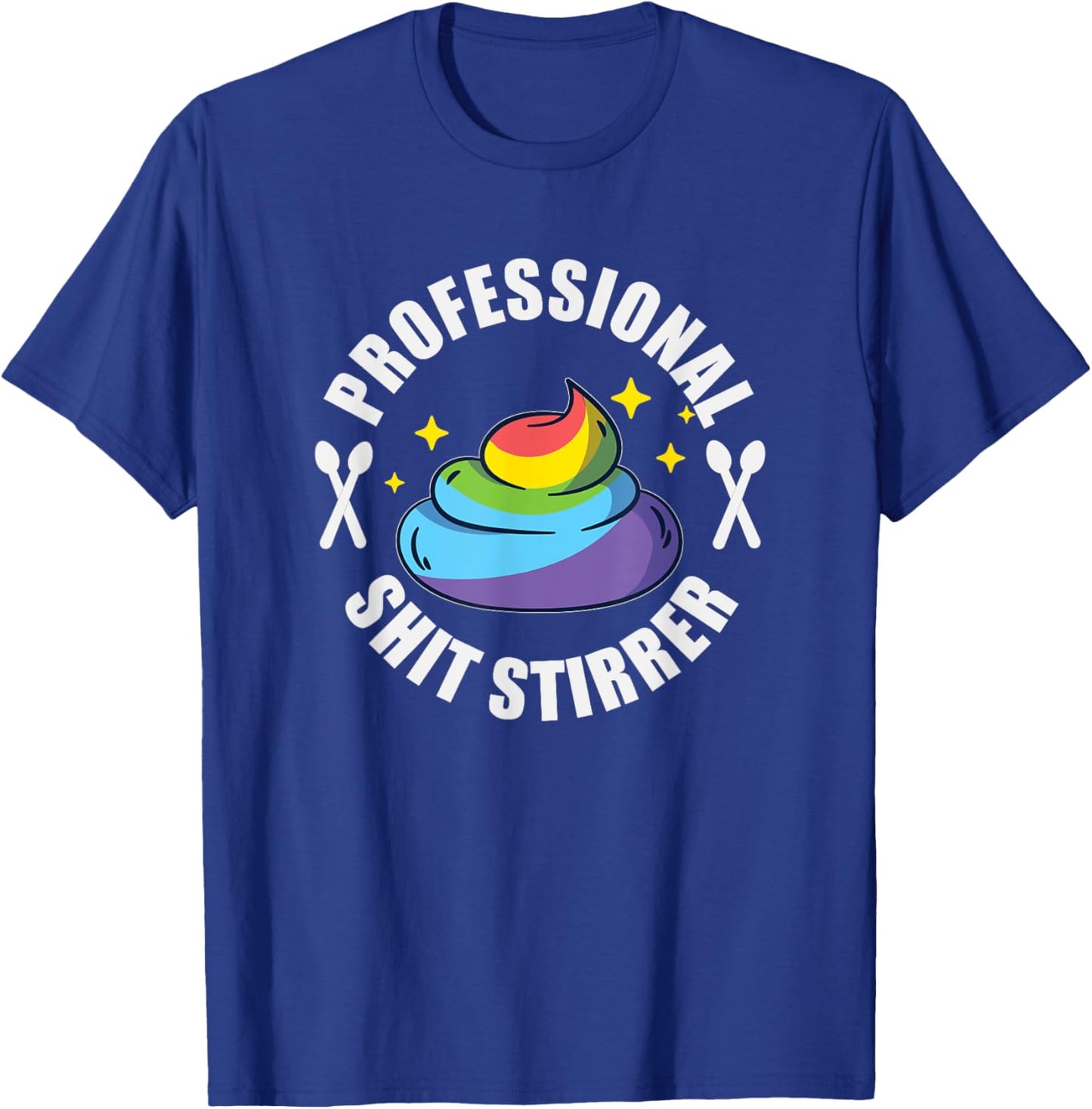 Shit Stirrer Professional - Unicorn Poo Funny Trouble Maker T-Shirt - T-Shirt | Royal