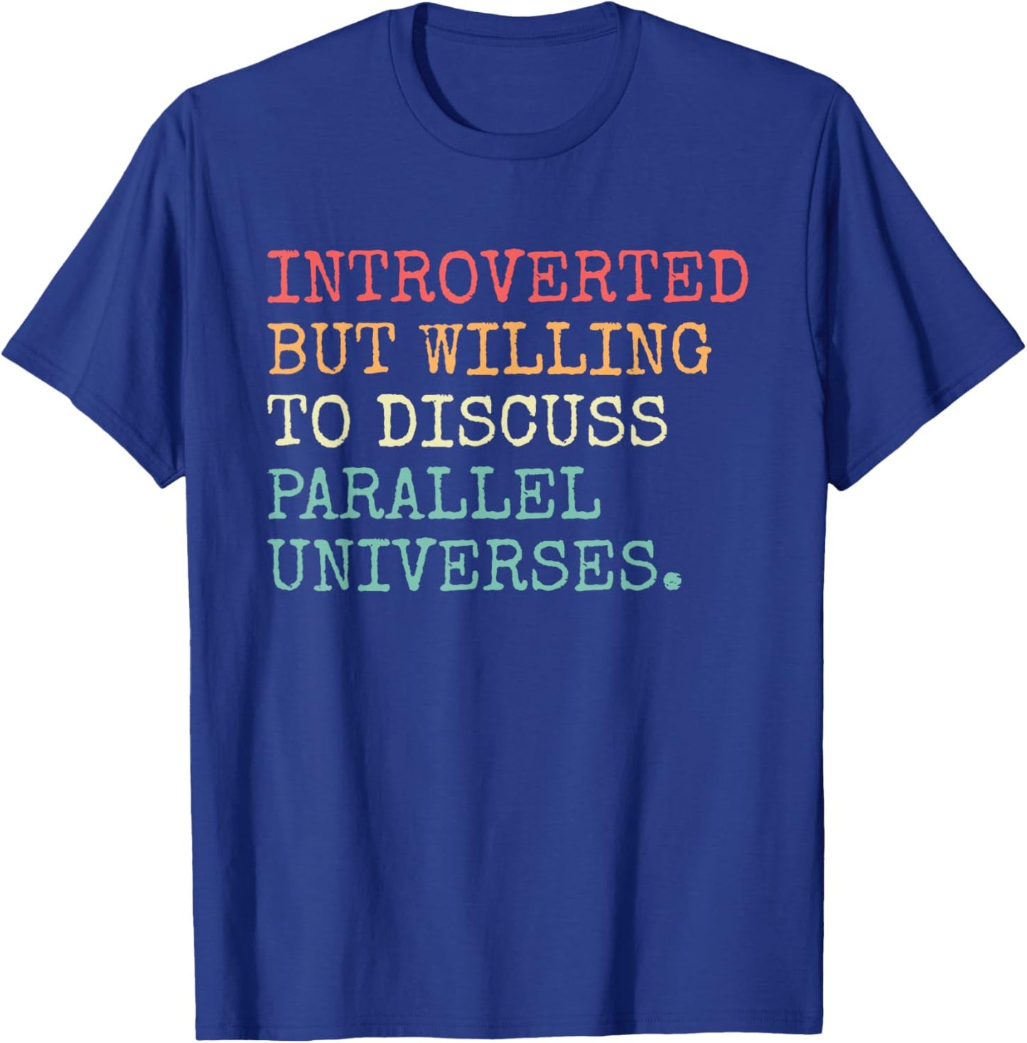 Introverted Willing To Discuss Parallel Universe Introvert T-Shirt - T-Shirt | Royal