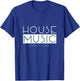 House Music Deep House EDM DJ Festival Music T-Shirt - T-Shirt | Royal