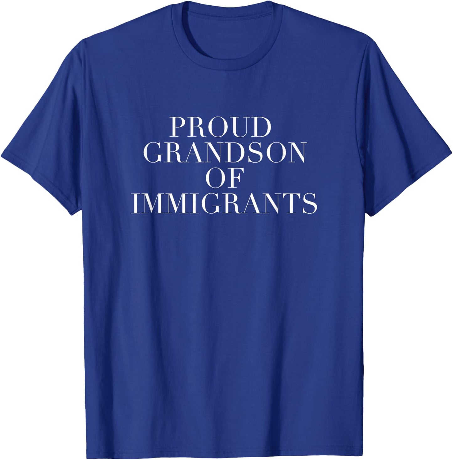 Proud Grandson Of Immigrants - DACA, Dreamers Immigration T-Shirt - T-Shirt | Royal