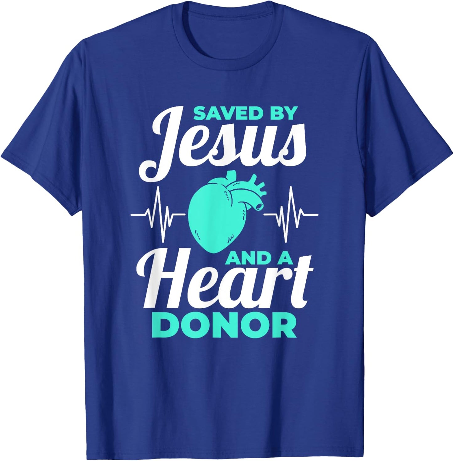 Saved By Jesus And A Heart Donor Organ Donation Awareness T-Shirt - T-Shirt | Royal