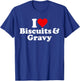 I Love Heart Biscuits and Gravy T-Shirt - T-Shirt | Royal
