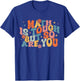 Math Is Tough But So Are You Student Teacher T-Shirt - T-Shirt | Royal