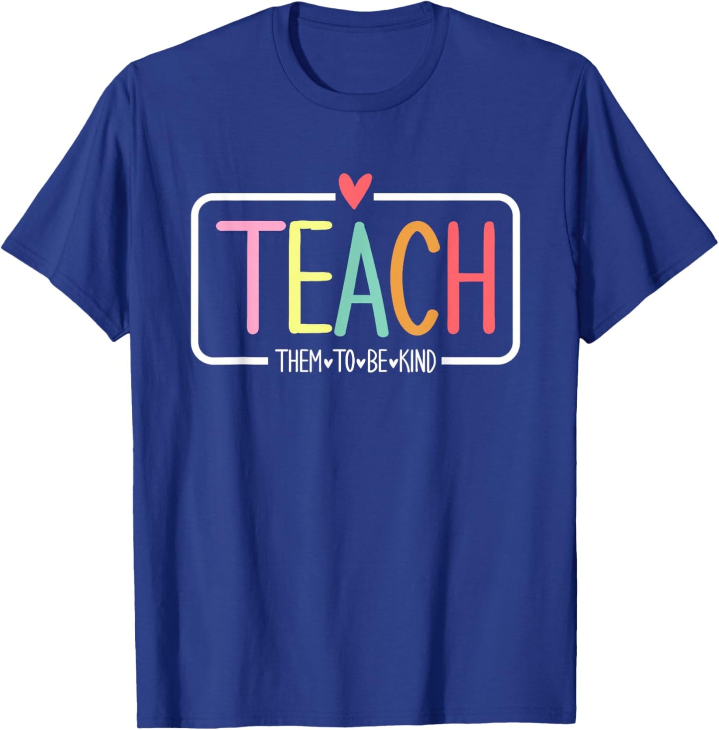Teach Them to Be Kind Cute Teacher Life School Anti-bullying T-Shirt - T-Shirt | Royal