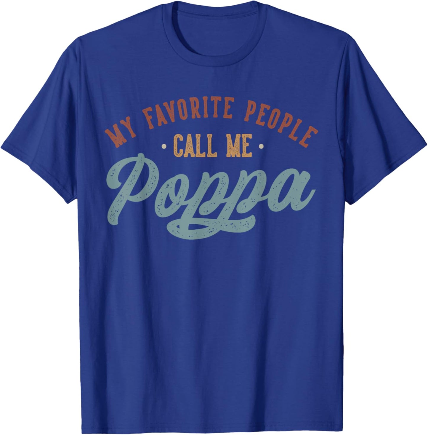 My Favorite People Call Me Poppa - Funny Poppa Birthday T-Shirt - T-Shirt | Royal