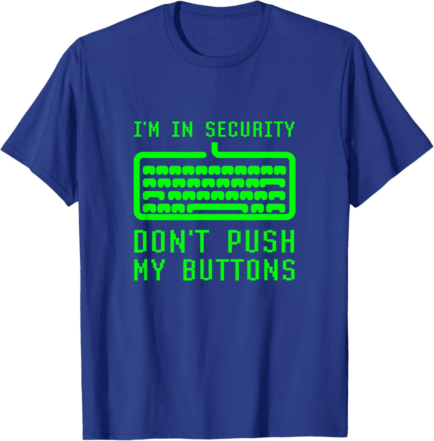 I'm In Computer Security Don't Push My Buttons Cybersecurity T-Shirt - T-Shirt | Royal
