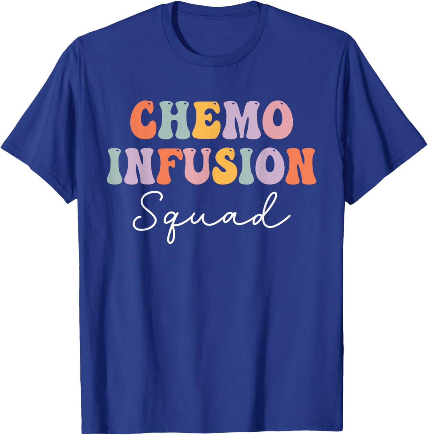 Chemo Infusion Squad Future Oncology Nurse Nursing School T-Shirt - T-Shirt | Royal