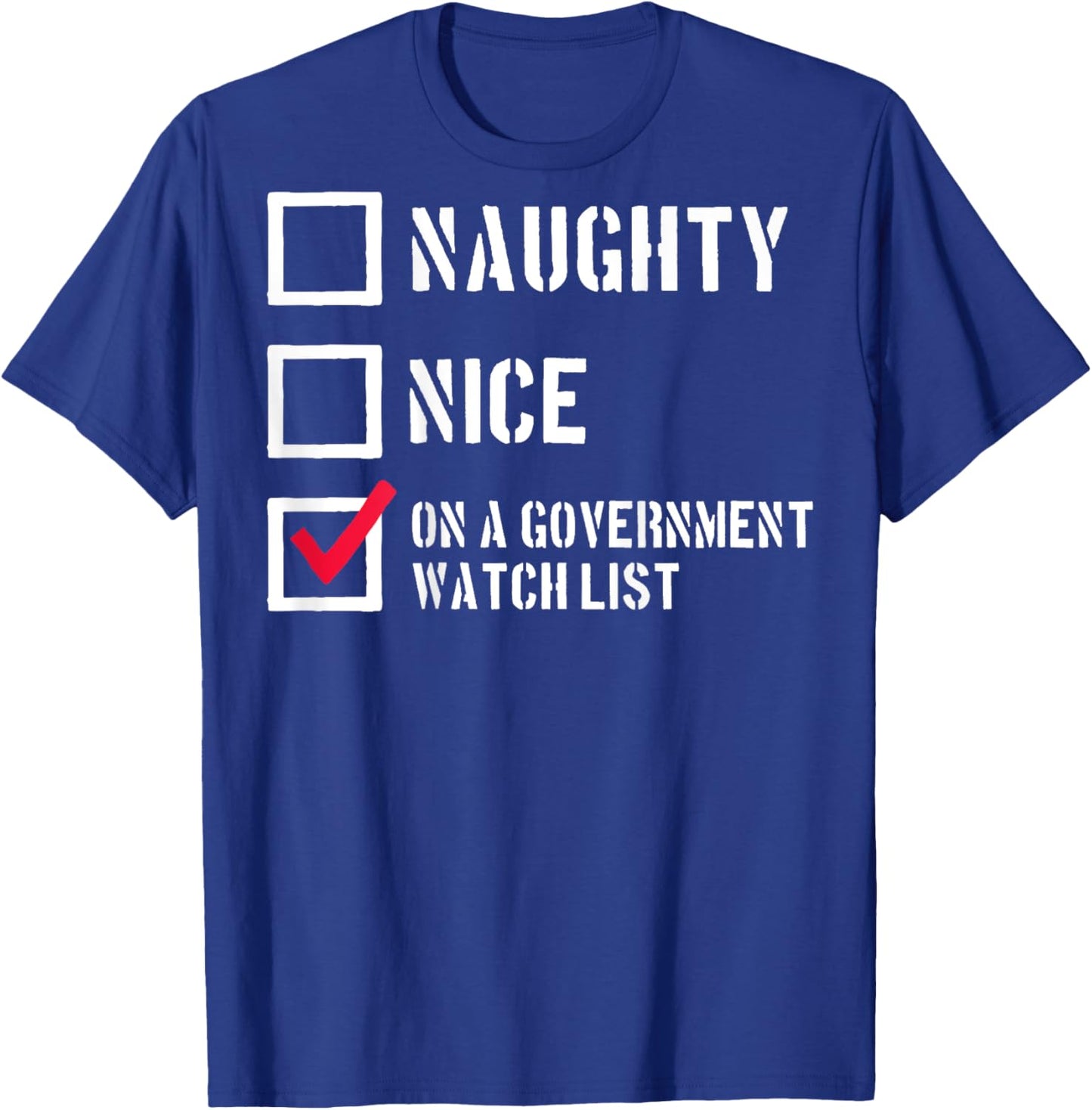 Naughty Nice On A Government Watch List (on back) T-Shirt - T-Shirt | Royal